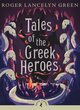Puffin Classics Tales Of The Greek Heroes (Author by Roger Lancelyn Green)